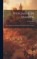 Vier Jahre in Spanien: Die Carlisten, ihre Erhebung, Ihr Kampf und ihr Untergang 1021617156 Book Cover