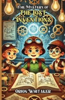 The Mystery of the Lost Inventions 1300238623 Book Cover