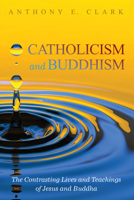 Catholicism and Buddhism 1532618182 Book Cover