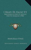 I Reati Di Falso V1: Bibliografia Diritto Antico, Diritto Romano (1908) 1147640777 Book Cover