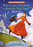Who Circled the Globe in Seventy-Two Days? Nellie Bly: A Who HQ Graphic Novel 0593886607 Book Cover