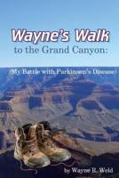 Wayne's Walk To The Grand Canyon 1511619058 Book Cover
