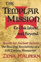 The Templar Mission to Oak Island and Beyond: Search for Ancient Secrets: The Shocking Revelations of a 12th Century Manuscript 154474451X Book Cover