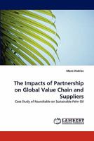 The Impacts of Partnership on Global Value Chain and Suppliers: Case Study of Roundtable on Sustainable Palm Oil 3844318666 Book Cover