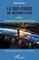 Le Rio-Paris ne répond plus: AF447 le crash qui n'aurait pas dû arriver"" (French Edition) 2343180040 Book Cover