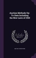 Auction Methods Up-To-Date Including the New Laws of 1920 1359069461 Book Cover