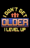 I Don't Get Older I Level Up: I Don't Get Older I Level Up Gamer Birthday Gaming Kid 2020 Pocket Sized Weekly Planner & Gratitude Journal (53 Pages, ... - Small Fit For Purses, Backpacks & Pockets 1678690309 Book Cover