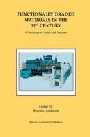 Functionally Graded Materials in the 21st Century: A Workshop on Trends and Forecasts 1461369665 Book Cover