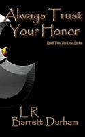 Always Trust Your Honor 146625596X Book Cover