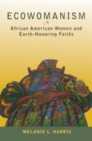 Ecowomanism: African American Women and Earth-Honoring Faiths 1626982015 Book Cover