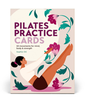 Pilates Practice Cards: 50 Movements for Mind, Body & Strength 1805705539 Book Cover