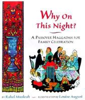 Why on This Night?: A Passover Haggadah for Family Celebration 068983313X Book Cover