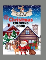 The First Christmas Coloring Book: Christmas Story of Jesus Christ Birth as Gift for All Ages B0BK39TBR7 Book Cover