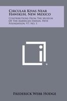 Circular Kivas Near Hawikuh, New Mexico: Contributions From The Museum Of The American Indian, Heye Foundation, V7, No. 1 1258525798 Book Cover