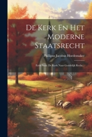 De Kerk En Het Moderne Staatsrecht: Eerst Stuk: De Kerk Naar Goddelijk Recht... (Dutch Edition) 1022612190 Book Cover