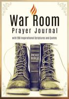 War Room Prayer Journal: with 200 Inspirational Scriptures and Quotes 152122031X Book Cover