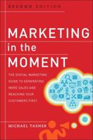 Marketing in the Moment: The Digital Marketing Guide to Generating More Sales and Reaching Your Customers First 013708109X Book Cover