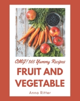 OMG! 365 Yummy Fruit and Vegetable Recipes: Enjoy Everyday With Yummy Fruit and Vegetable Cookbook! B08JGWLWCV Book Cover