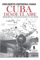 Cuba desde el aire: Memorias y anécdotas de un aviador B0959LMPMJ Book Cover