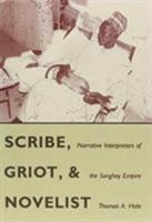 Scribe, Griot, and Novelist: Narrative Interpreters of the Songhay Empire 0813009812 Book Cover