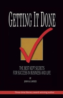 Getting It Done: The Best Kept Secrets in Business and Life B0CXD7SX2L Book Cover