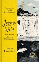Journeys in the Wild: The Secret Life of a Cameraman 1841883107 Book Cover