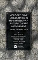 Video-Reflexive Ethnography in Health Research and Healthcare Improvement: Theory and Application 0815370350 Book Cover