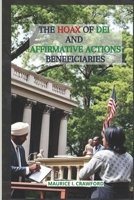 The Hoax of DEI and the Affirmative Action Beneficiaries B0F4XN2YW7 Book Cover