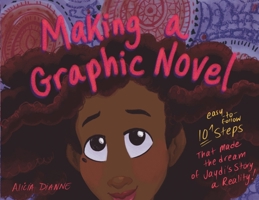 Making a Graphic Novel: 10 Steps That Made the Dream of Jaydi's Story a Reality B0H2GZ6MK1 Book Cover