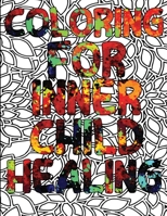 Coloring for Inner Child Healing: Adult Coloring Book B0BRLX5JKS Book Cover