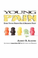 Young Pain: Every Young Person Has a Breaking Point 1461126444 Book Cover