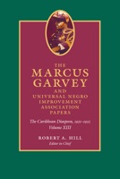 The Marcus Garvey and Universal Negro Improvement Association Papers, Volume XIII: The Caribbean Diaspora, 1921-1922: 13 0822361167 Book Cover