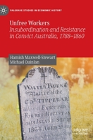 Unfree Workers: Insubordination and Resistance in Convict Australia, 1788-1860 9811675570 Book Cover