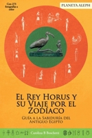 El Rey Horus y su Viaje por el Zodíaco: Guía a la Sabiduría del Antiguo Egipto (Spanish Edition) 1036953181 Book Cover