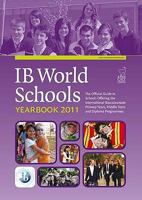 Ib World Schools Yearbook 2011. Editor, Wendy Bosberry-Scott 1904724957 Book Cover