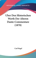 Uber Den Historischen Werth Der Alteren Dante-Commentare (1878) 1120433347 Book Cover
