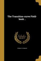 The Transition-Curve Fieldbook 3337185789 Book Cover