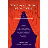 Nine Plays in Search of an Ending: Provocative Plays on Contemporary Ethical Dilemmas 0595394345 Book Cover