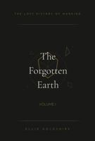 The Lost History of Mankind: The Forgotten Earth B0H59N72VJ Book Cover