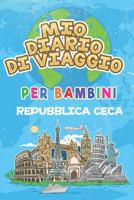 Mio Diario Di Viaggio Per Bambini Repubblica Ceca: 6x9 Diario di viaggio e di appunti per bambini I Completa e disegna I Con suggerimenti I Regalo ... vacanze in Repubblica Ceca (Italian Edition) 1686055293 Book Cover