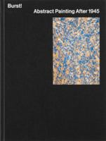 Burst!: Abstract Painting After 1945 8284620057 Book Cover