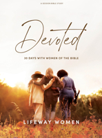 Devoted: 30 Days with Women of the Bible - Devotional Bible Study for Women 1087778972 Book Cover