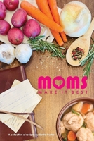 Moms Make it Best: A collection of recipes from moms across the United States B0BNJDVZXH Book Cover