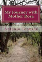My Journey with Mother Rosa 1475151713 Book Cover
