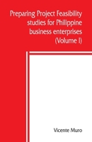 Preparing project feasibility studies for Philippine business enterprises (Volume I) 9389397030 Book Cover