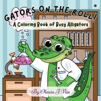 Gators on the Roll!: A Coloring Book of Busy Alligators B0FT9T6YY7 Book Cover