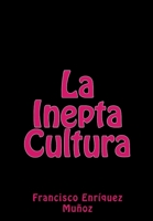 La Inepta Cultura: Editorial Planeta Alvi 1093934174 Book Cover