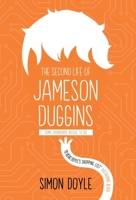 The Second Life of Jameson Duggins 1917539053 Book Cover
