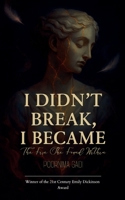 I Didn't Break, I Became B0FH5HDD1K Book Cover