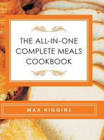 The All-In-One Complete Meals Cook Book 1524609714 Book Cover